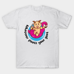 Whatever floats your goat (on light colors) T-Shirt